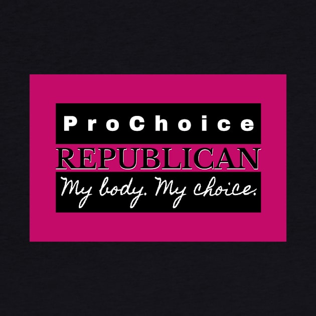 Pro Choice Republican (black on magenta) by Bold Democracy